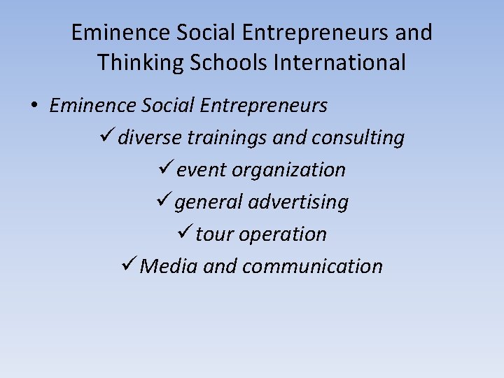 Eminence Social Entrepreneurs and Thinking Schools International • Eminence Social Entrepreneurs ü diverse trainings