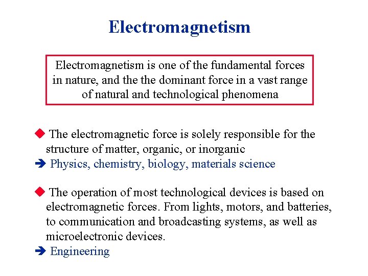 Electromagnetism is one of the fundamental forces in nature, and the dominant force in