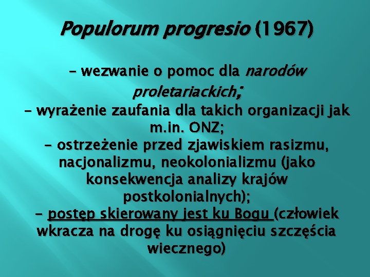Populorum progresio (1967) - wezwanie o pomoc dla narodów proletariackich; - wyrażenie zaufania dla