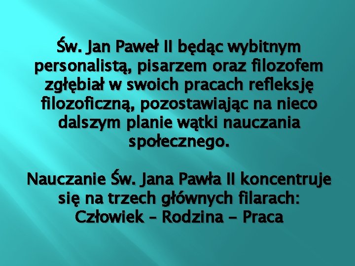 Św. Jan Paweł II będąc wybitnym personalistą, pisarzem oraz filozofem zgłębiał w swoich pracach