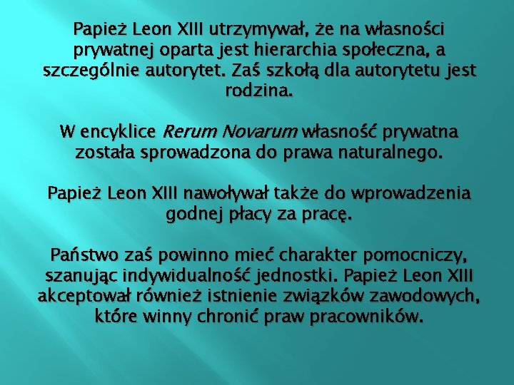 Papież Leon XIII utrzymywał, że na własności prywatnej oparta jest hierarchia społeczna, a szczególnie