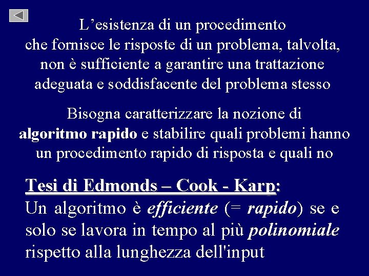 L’esistenza di un procedimento che fornisce le risposte di un problema, talvolta, non è