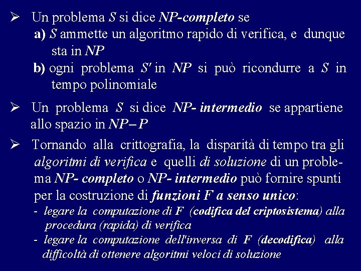 Ø Un problema S si dice NP-completo se a) S ammette un algoritmo rapido