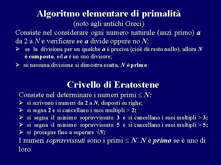 Algoritmo elementare di primalità (noto agli antichi Greci) Consiste nel considerare ogni numero naturale