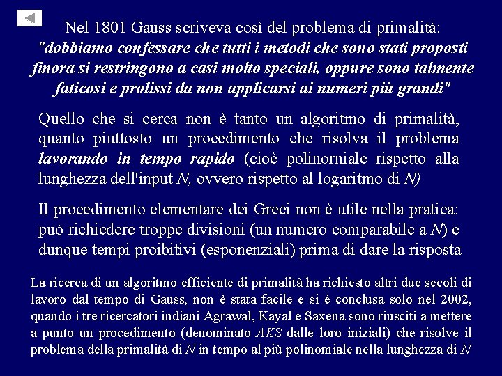 Nel 1801 Gauss scriveva così del problema di primalità: "dobbiamo confessare che tutti i