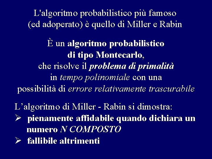L'algoritmo probabilistico più famoso (ed adoperato) è quello di Miller e Rabin È un