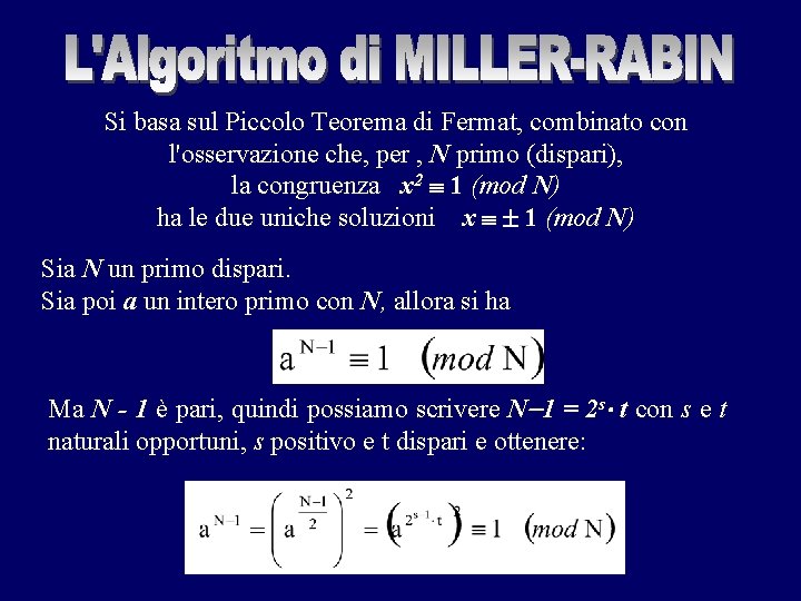 Si basa sul Piccolo Teorema di Fermat, combinato con l'osservazione che, per , N