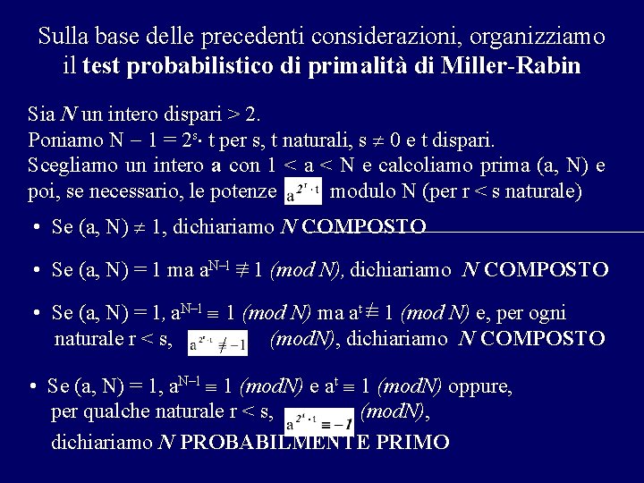 Sulla base delle precedenti considerazioni, organizziamo il test probabilistico di primalità di Miller-Rabin Sia
