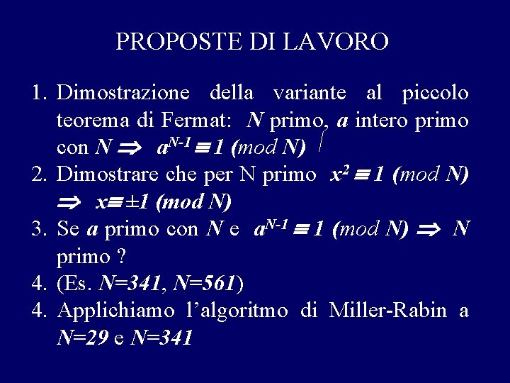 PROPOSTE DI LAVORO 1. Dimostrazione della variante al piccolo teorema di Fermat: N primo,