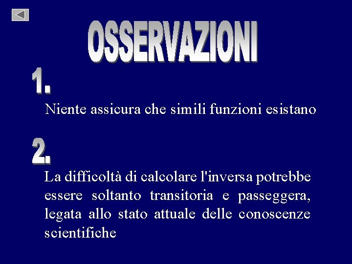 Niente assicura che simili funzioni esistano La difficoltà di calcolare l'inversa potrebbe essere soltanto