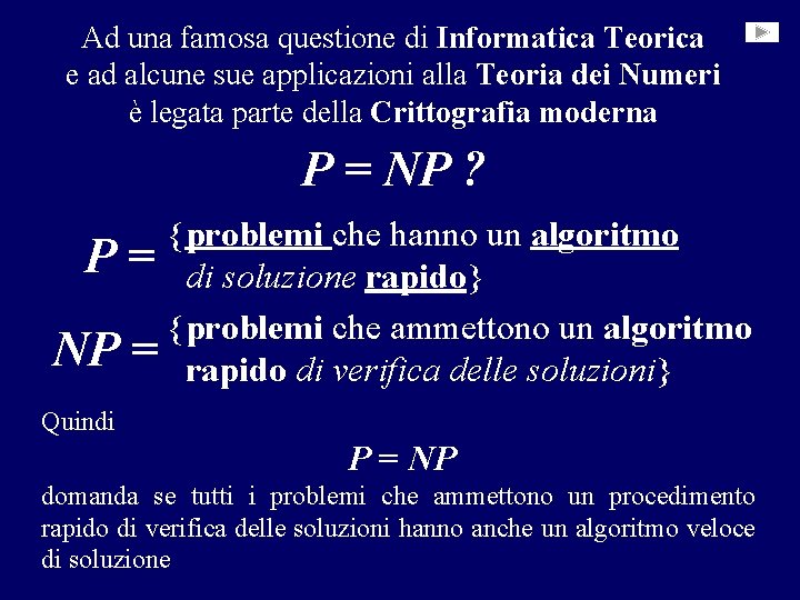 Ad una famosa questione di Informatica Teorica e ad alcune sue applicazioni alla Teoria