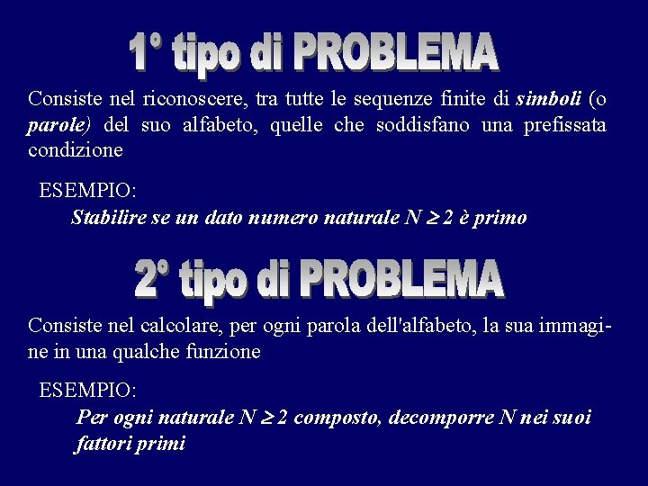 Consiste nel riconoscere, tra tutte le sequenze finite di simboli (o parole) del suo