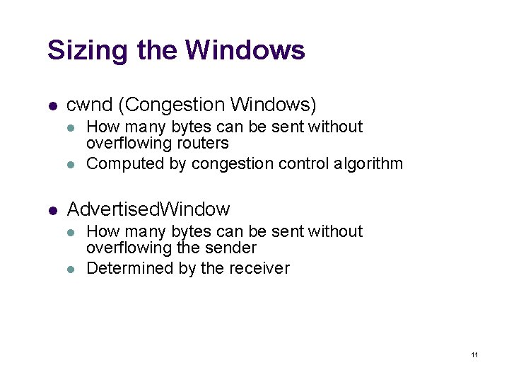 Sizing the Windows l cwnd (Congestion Windows) l l l How many bytes can