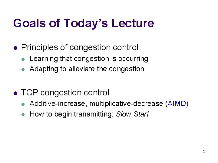 Goals of Today’s Lecture l Principles of congestion control l Learning that congestion is