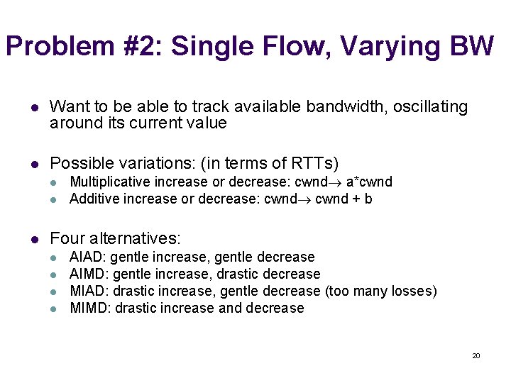 Problem #2: Single Flow, Varying BW l Want to be able to track available