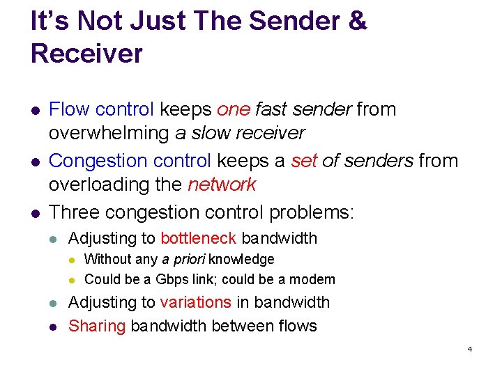 It’s Not Just The Sender & Receiver l l l Flow control keeps one
