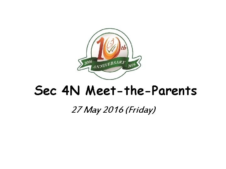 Sec 4 N Meet-the-Parents 27 May 2016 (Friday) 