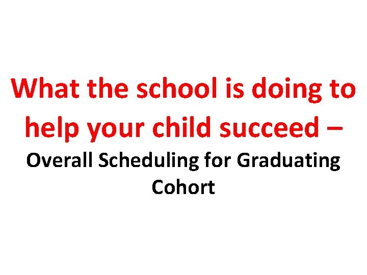 What the school is doing to help your child succeed – Overall Scheduling for