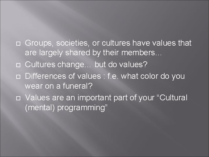  Groups, societies, or cultures have values that are largely shared by their members…
