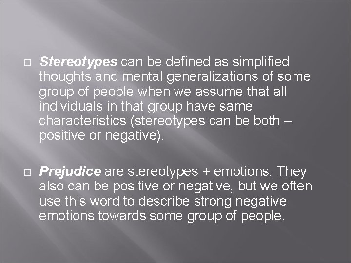  Stereotypes can be defined as simplified thoughts and mental generalizations of some group