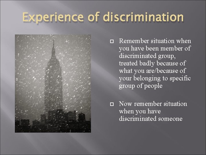 Experience of discrimination Remember situation when you have been member of discriminated group, treated