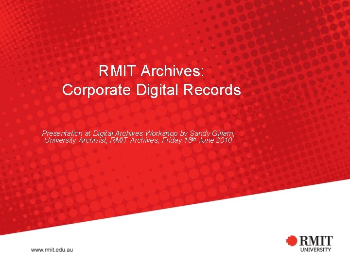 RMIT Archives: Corporate Digital Records Presentation at Digital Archives Workshop by Sandy Gillam, University