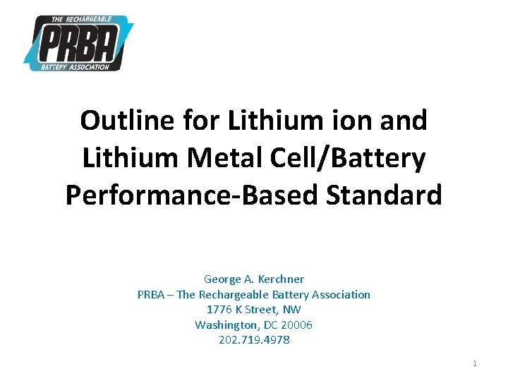 Outline for Lithium ion and Lithium Metal Cell/Battery Performance-Based Standard George A. Kerchner PRBA