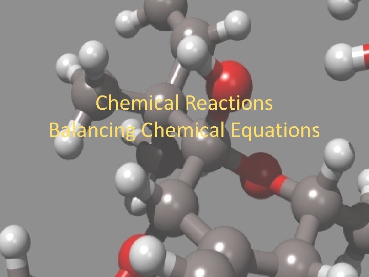 Chemical Reactions Balancing Chemical Equations 