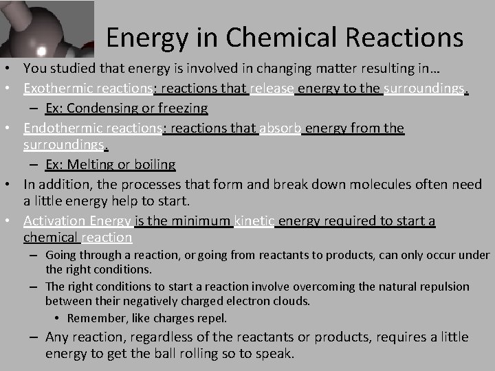 Energy in Chemical Reactions • You studied that energy is involved in changing matter