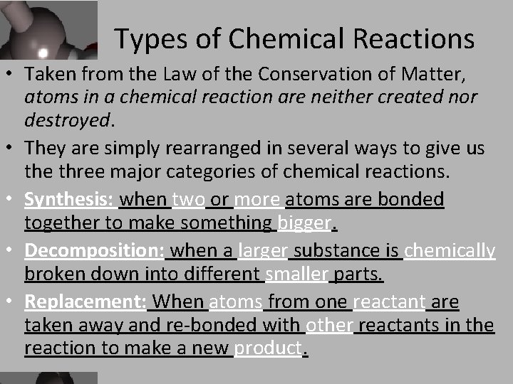 Types of Chemical Reactions • Taken from the Law of the Conservation of Matter,