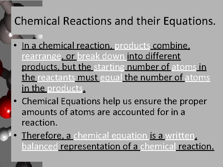 Chemical Reactions and their Equations. • In a chemical reaction, products combine, rearrange, or