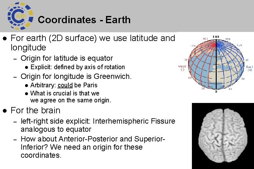 Coordinates - Earth l For earth (2 D surface) we use latitude and longitude