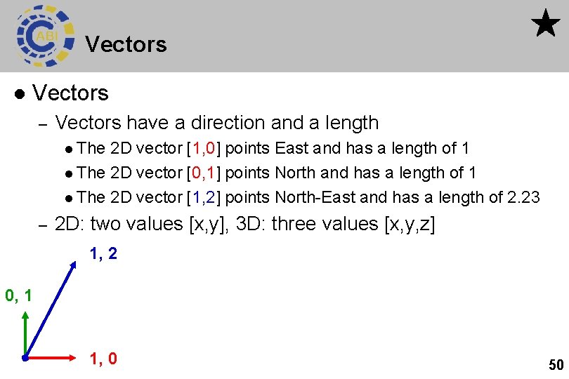 Vectors l Vectors – Vectors have a direction and a length l The 2