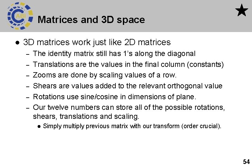 Matrices and 3 D space l 3 D matrices work just like 2 D