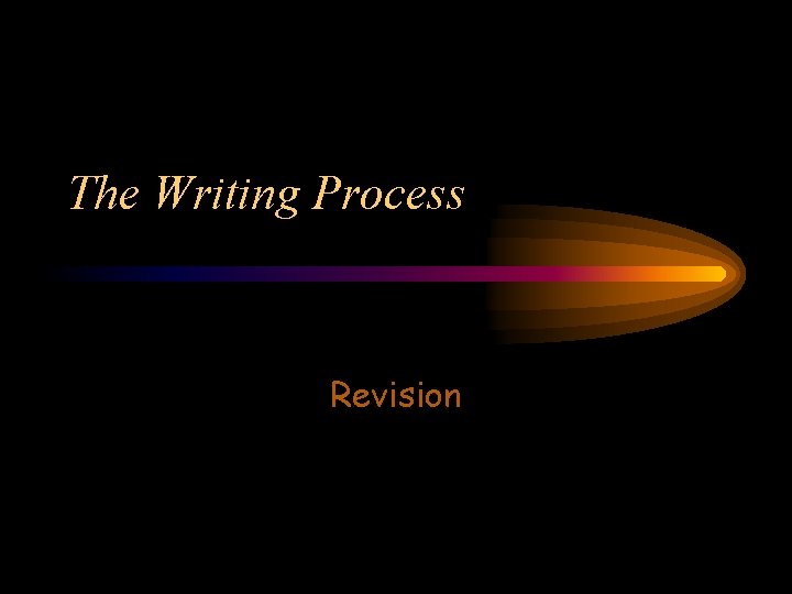 The Writing Process Revision 