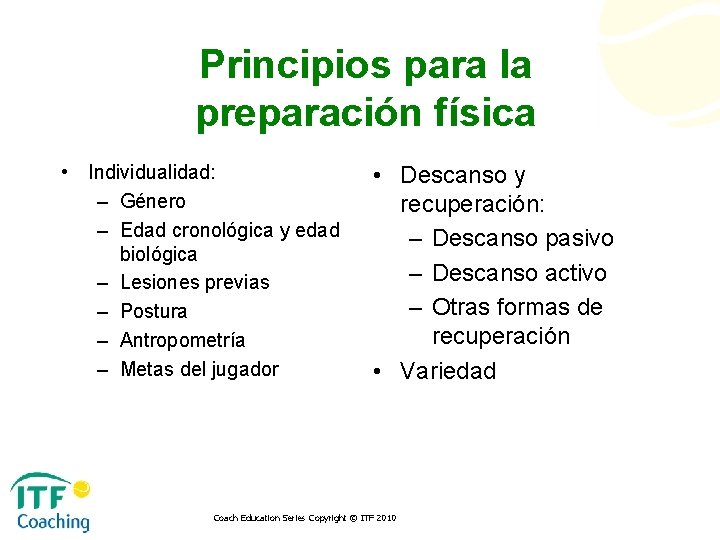 Principios para la preparación física • Individualidad: – Género – Edad cronológica y edad