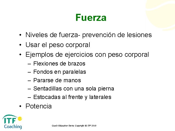 Fuerza • Niveles de fuerza- prevención de lesiones • Usar el peso corporal •