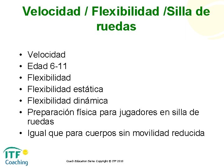 Velocidad / Flexibilidad /Silla de ruedas • • • Velocidad Edad 6 -11 Flexibilidad