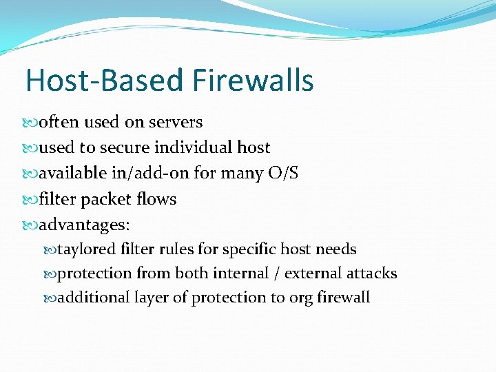Host-Based Firewalls often used on servers used to secure individual host available in/add-on for