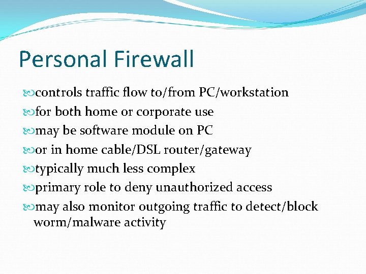 Personal Firewall controls traffic flow to/from PC/workstation for both home or corporate use may