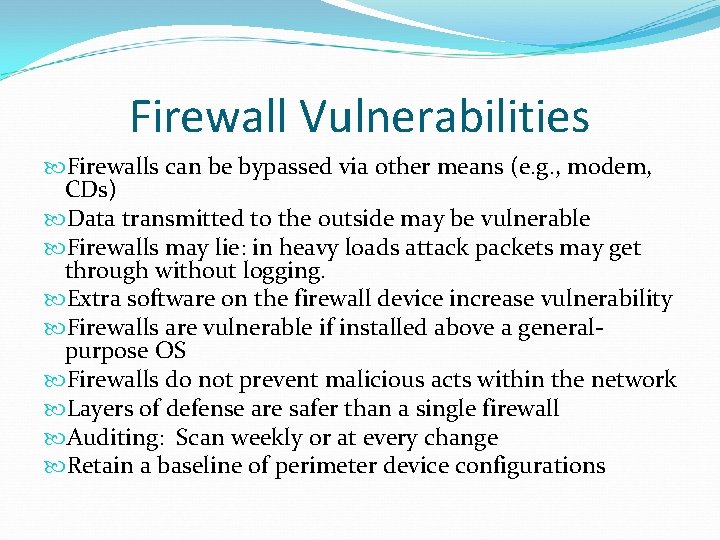 Firewall Vulnerabilities Firewalls can be bypassed via other means (e. g. , modem, CDs)