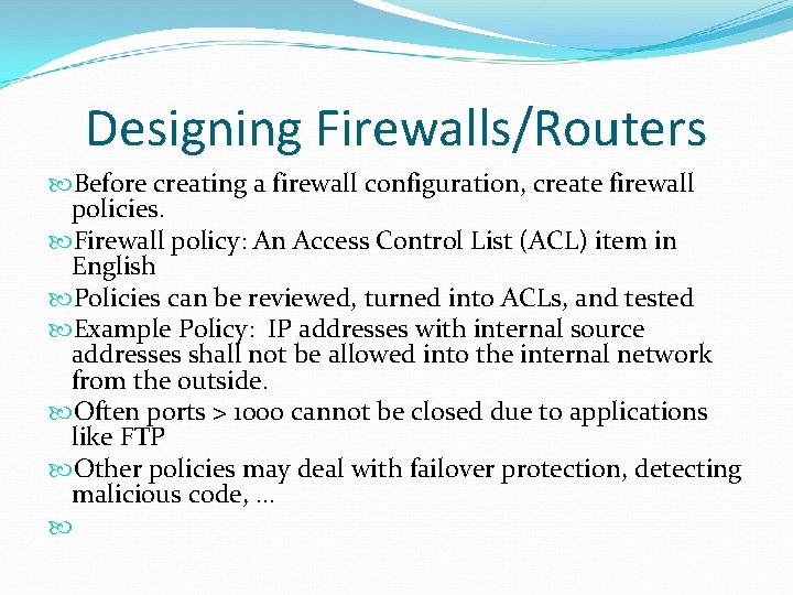 Designing Firewalls/Routers Before creating a firewall configuration, create firewall policies. Firewall policy: An Access