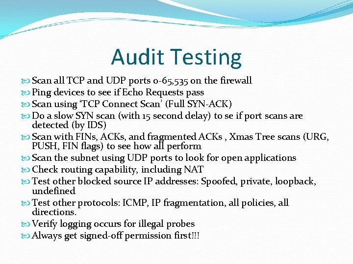 Audit Testing Scan all TCP and UDP ports 0 -65, 535 on the firewall