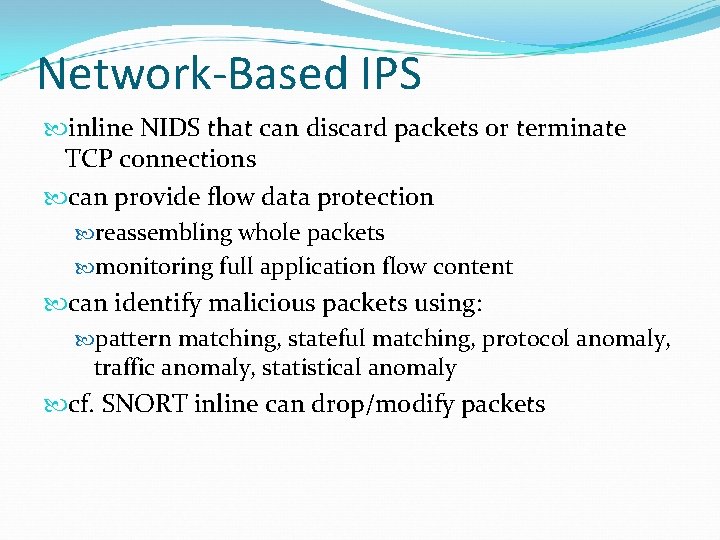 Network-Based IPS inline NIDS that can discard packets or terminate TCP connections can provide