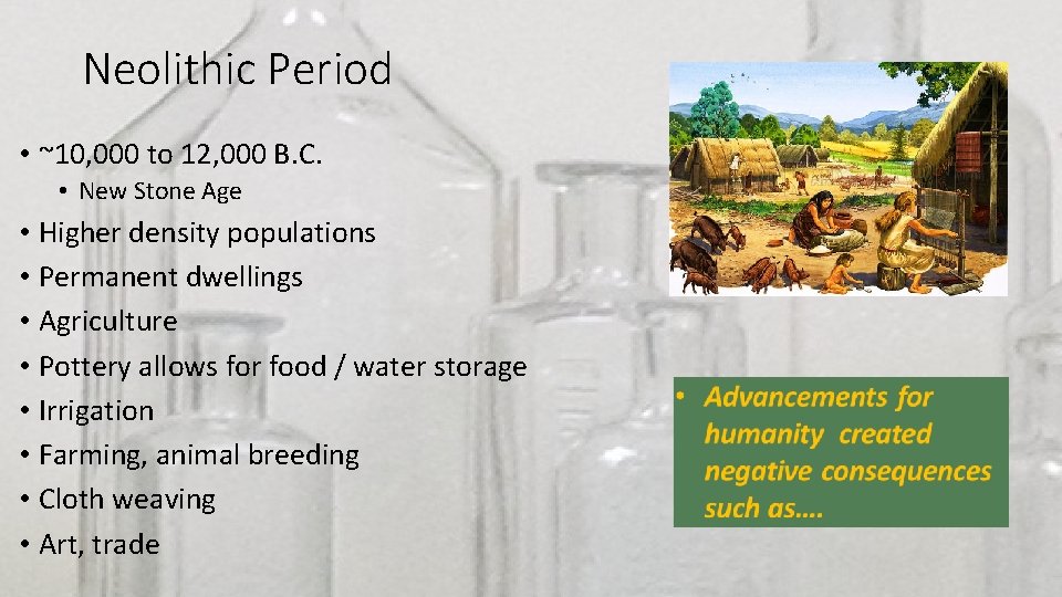 Neolithic Period • ~10, 000 to 12, 000 B. C. • New Stone Age