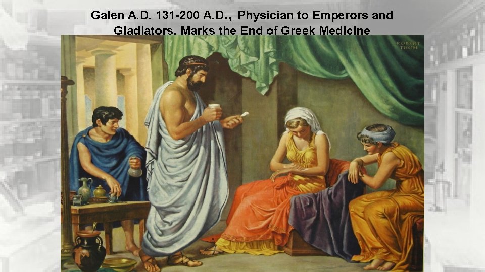 Galen A. D. 131 -200 A. D. , Physician to Emperors and Gladiators, Marks