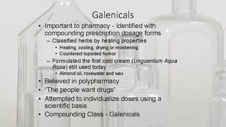 Galenicals • Important to pharmacy - Identified with compounding prescription dosage forms – Classified