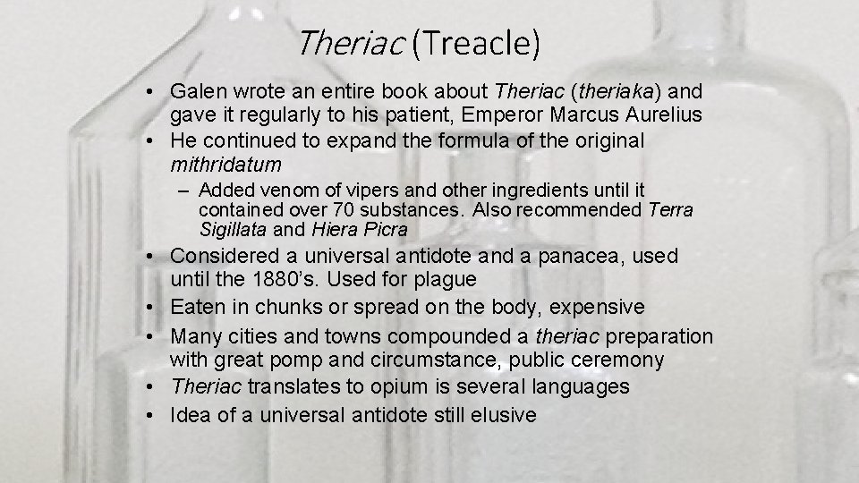 Theriac (Treacle) • Galen wrote an entire book about Theriac (theriaka) and gave it