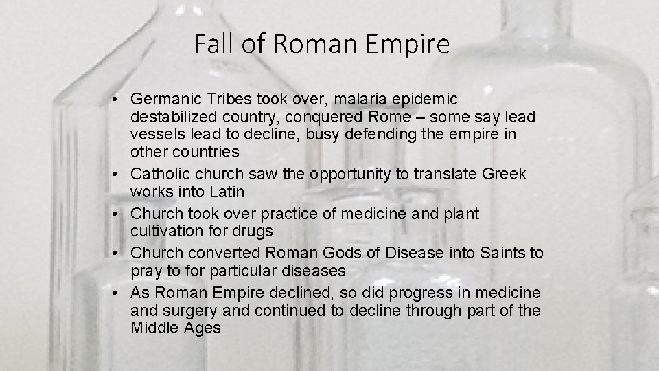 Fall of Roman Empire • Germanic Tribes took over, malaria epidemic destabilized country, conquered