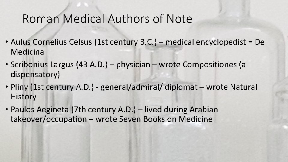 Roman Medical Authors of Note • Aulus Cornelius Celsus (1 st century B. C.